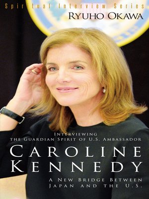 cover image of Interviewing the Guardian Spirit of U.S. Ambassador Caroline Kennedy